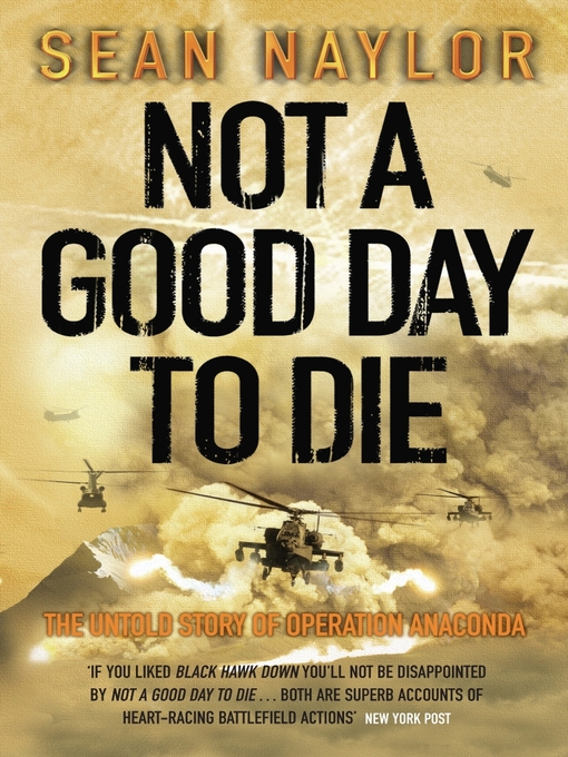 Title details for Not a Good Day to Die by Sean Naylor - Available